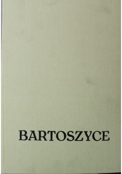 Bartoszyce Z dziejów miasta i okolic