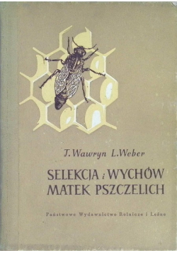 Selekcja i wychów matek pszczelich
