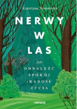 Nerwy w las Jak odnaleźć spokój i radość życia