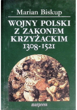 Wojny Polski z Zakonem Krzyżackim 1308 1521