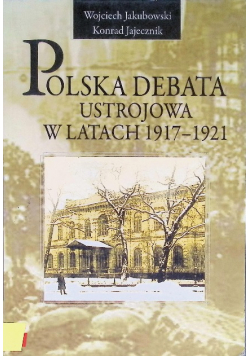 Polska debata ustrojowa w latach 1917-1921