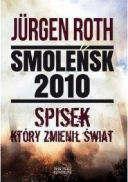 Smoleńsk 2010 Spisek który zmienił świat