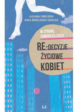 W stronę samorealizacji Re-decyzje życiowe kobiet