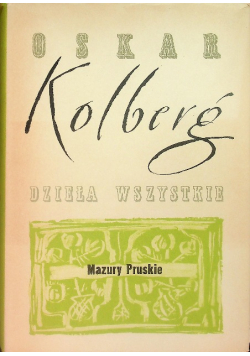 Kolberg Dzieła wszystkie Tom 40 Mazury Pruskie