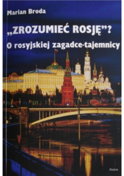 Zrozumieć Rosję o rosyjskiej zagadce-tajemnicy