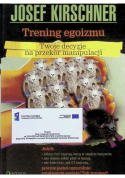 Trening egoizmu Twoja decyzje na przekór manipulacji