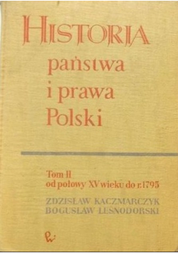 Historia państwa i prawa Polski Tom II od połowy XV wieku do roku 1795