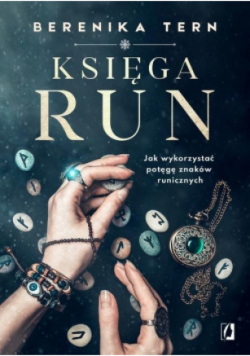 Księga run Jak wykorzystać potęgę znaków runicznych