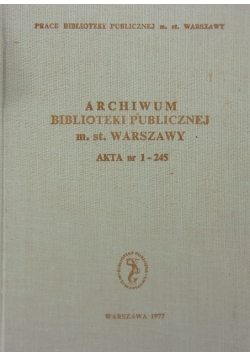 Archiwum Biblioteki Publicznej m.st. Warszawy akta Nr 1-245