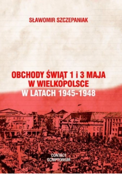 Obchody świąt 1 i 3 Maja w Wielkopolsce w latach 1945-1948