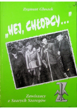 Hej chłopcy Zawiszacy z Szarych Szeregów Część 1