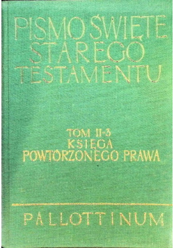 Pismo Święte Starego Testamentu Tom II - 3 Księga Powtórzonego Prawa