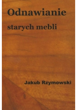 Odnawianie starych mebli