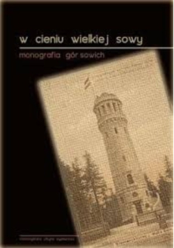 W cieniu wielkiej sowy Monografia gór sowich