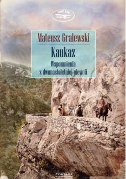 Kaukaz  Wspomnienia z dwunastoletniej niewoli
