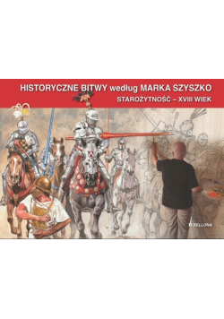 Historyczne Bitwy według Marka Szyszko