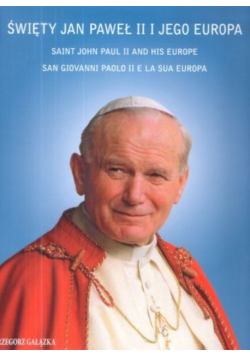 Święty Jan Paweł II i jego Europa