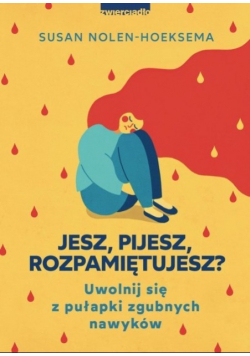 Jesz pijesz rozpamiętujesz