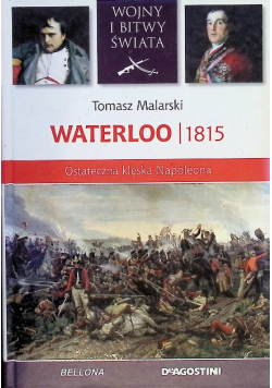 Waterloo 1815 Ostateczna klęska Napoleona