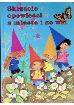 Skrzacie opowieści z miasta i ze wsi