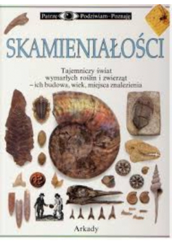 Skamieniałości Tajemniczy świat wymarłych roślin i zwierząt