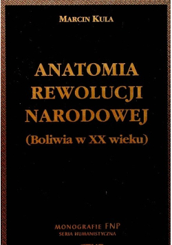 Anatomia rewolucji narodowej Boliwia w XX wieku