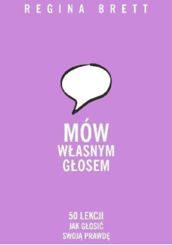 Mów własnym głosem 50 lekcji jak głosić swoją prawdę