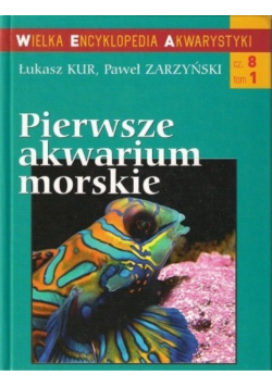 Pierwsze akwarium morskie Tom 1 Część 8