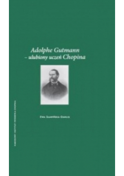 Adolphe Gutmann -  ulubiony uczeń Chopina