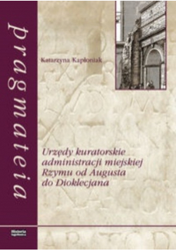 Urzędy kuratorskie administracji miejskiej Rzymu od Augusta do Dioklecjana