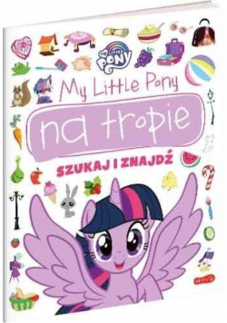 My Little Pony na tropie. Szukaj i znajdź