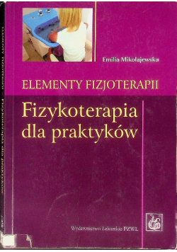 Elementy fizjoterapii Fizykoterapia dla praktyków