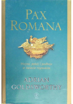 Pax Romana Wojna pokój i podboje w świecie rzymskim