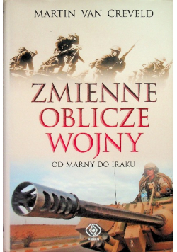 Zmienne oblicze wojny od Marny do Iraku