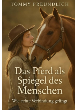 Das Pferd als Spiegel des Menschen
