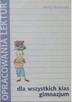 Opracowania lektur dla wszystkich klas gimnazjum