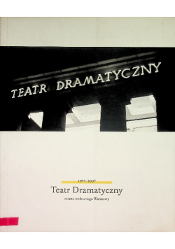 Teatr Dramatyczny miasta stołecznego Warszawy  1957 - 2007