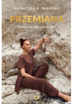 Przemiana Podróż do siły i wolności