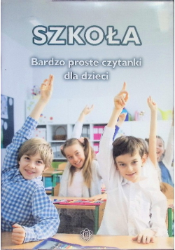 Szkoła. Bardzo proste czytanki dla dzieci
