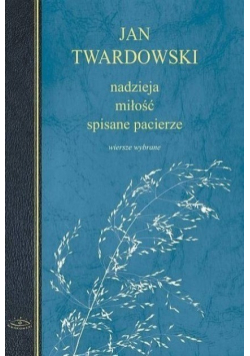 Nadzieja miłość  spisane pacierze Wiersze wybrane