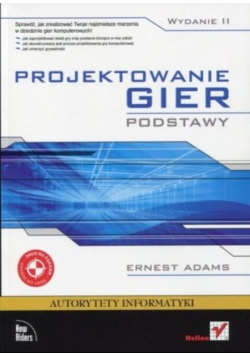 Adams Ernest - Projektowanie gier. Podstawy