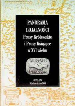 Panorama lojalności Prusy Królewskie i Prusy Książęce w XVI wieku