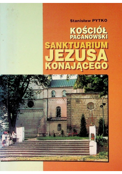 Kościół Pacanowski Sanktuarium Jezusa Konającego