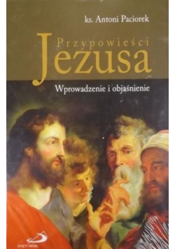 Przypowieści Jezusa. Wprowadzenie i objaśnienie