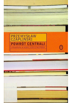 Powrót centrali Literatura nowej rzeczywistości