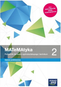 Matematyka 2 Podręcznik dla liceum ogólnokształcącego i technikum Zakres podstawowy