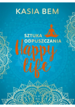 Happy life Sztuka odpuszczania