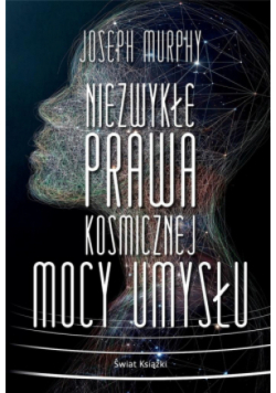 Niezwykłe prawa kosmicznej mocy umysłu