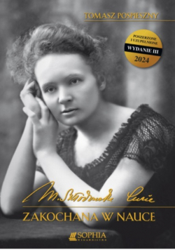 Maria Skłodowska-Curie. Zakochana w nauce
