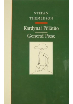 Kardynał Polatuo. Generał Piesc